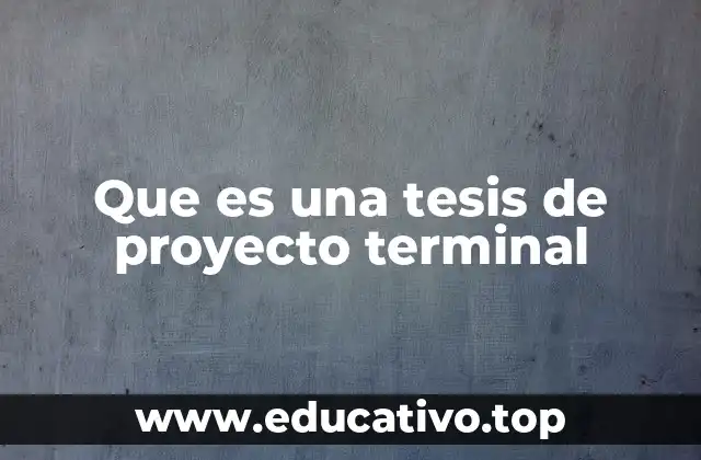 Que es una tesis de proyecto terminal