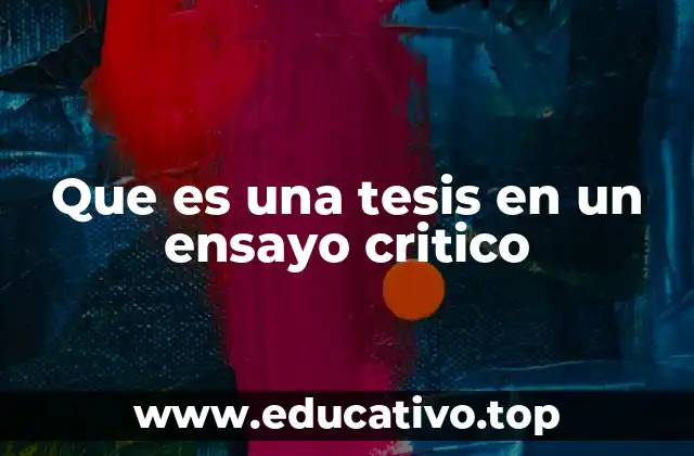 Que es una tesis en un ensayo critico