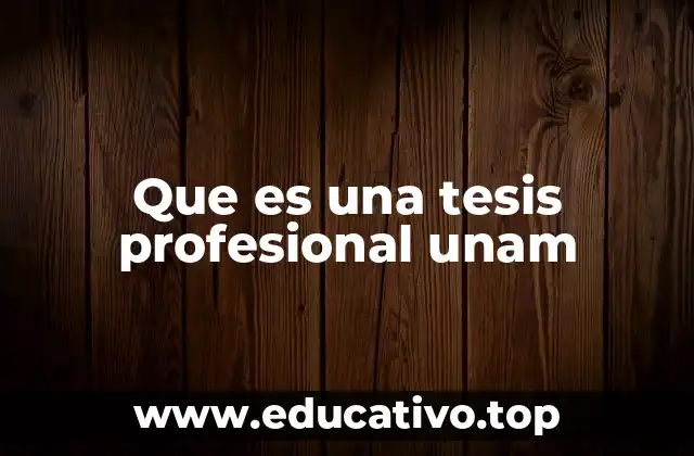 Que es una tesis profesional unam