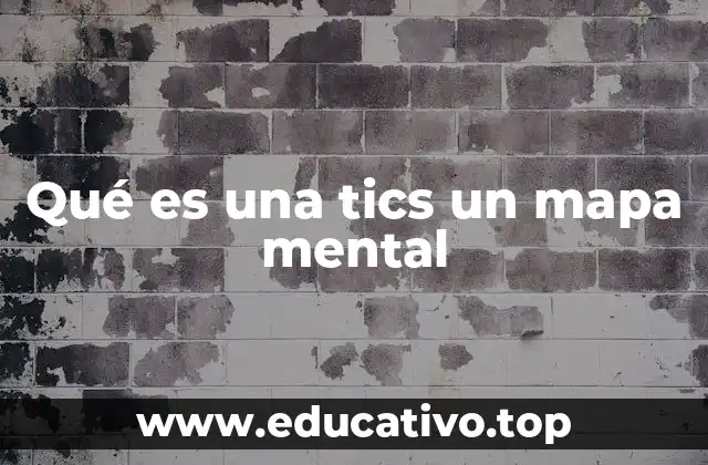 Qué es una tics un mapa mental