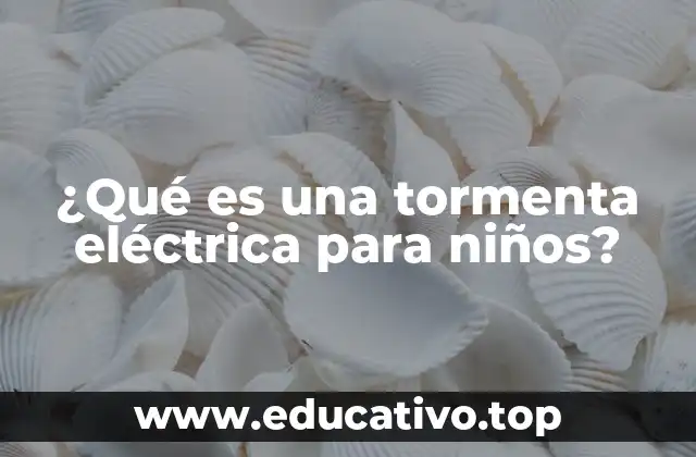 ¿Qué es una tormenta eléctrica para niños?