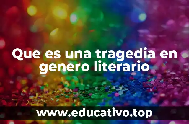 Que es una tragedia en genero literario