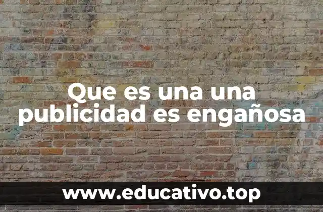 Que es una una publicidad es engañosa