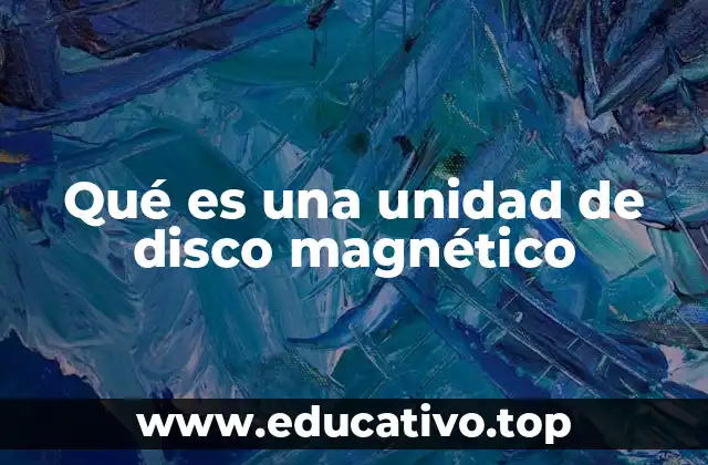 Qué es una unidad de disco magnético