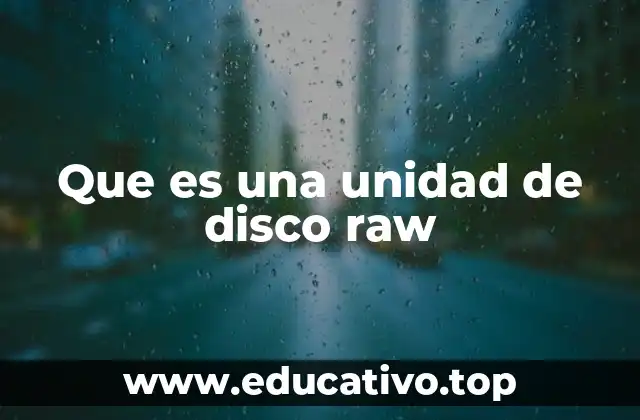 Que es una unidad de disco raw