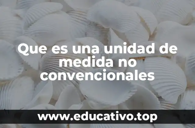Que es una unidad de medida no convencionales