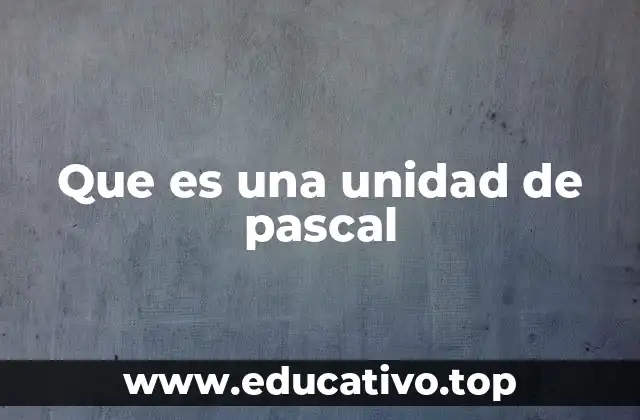 Que es una unidad de pascal