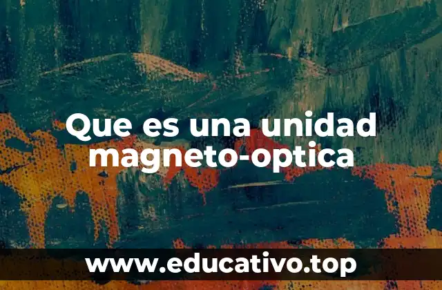 Que es una unidad magneto-optica