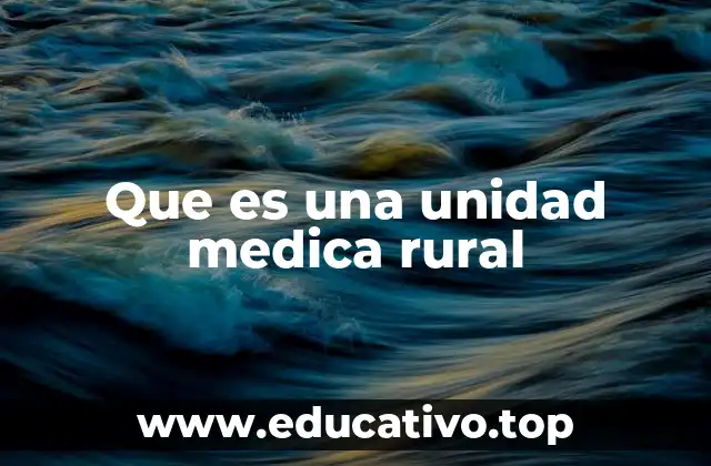 Que es una unidad medica rural