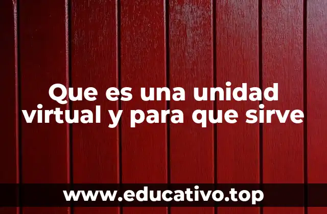Que es una unidad virtual y para que sirve