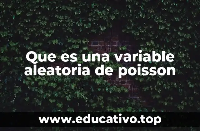 Que es una variable aleatoria de poisson