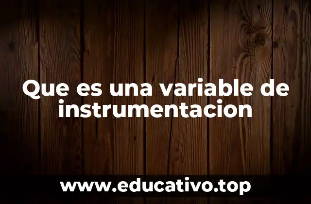 Que es una variable de instrumentacion