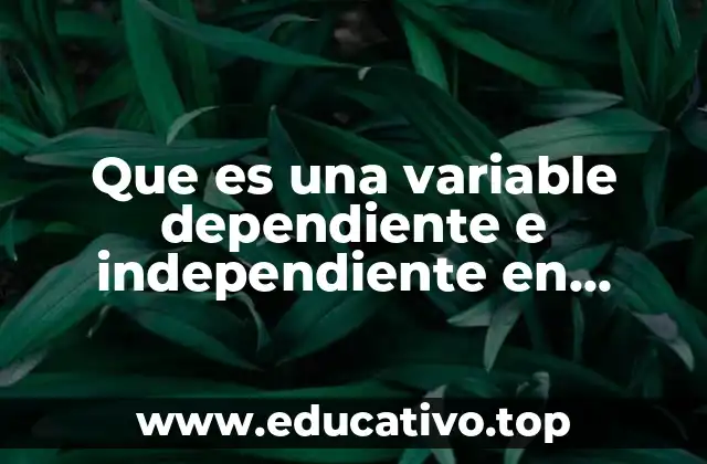 Que es una variable dependiente e independiente en psicologia