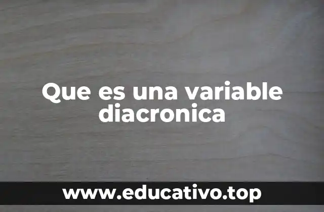 El rol de la variable diacrónica en la evolución del lenguaje