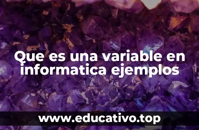 Que es una variable en informatica ejemplos