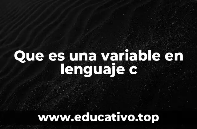 Que es una variable en lenguaje c