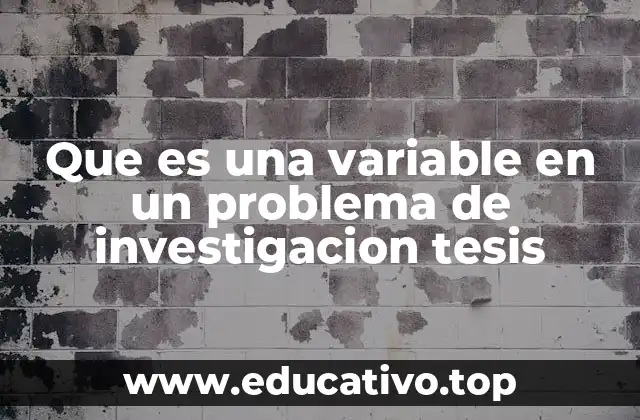 Que es una variable en un problema de investigacion tesis