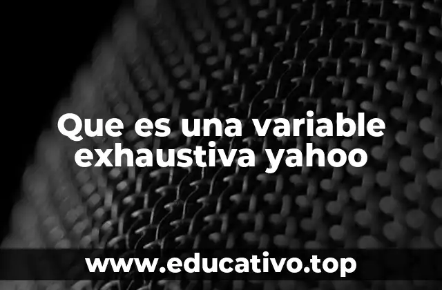 Que es una variable exhaustiva yahoo