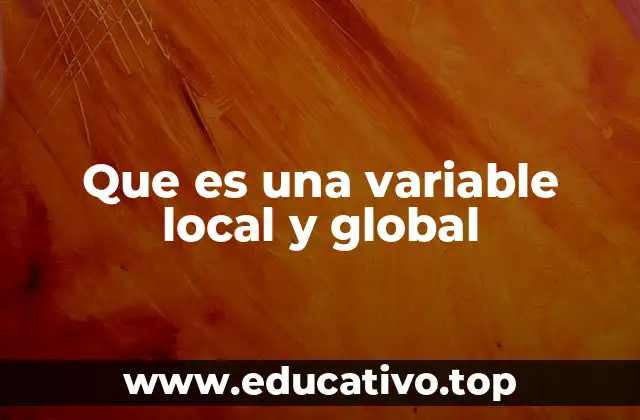 Que es una variable local y global