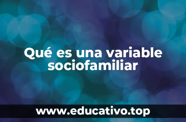 Qué es una variable sociofamiliar
