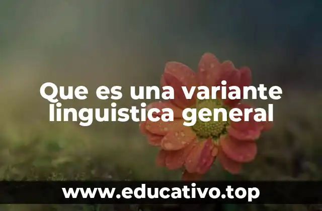 Que es una variante linguistica general