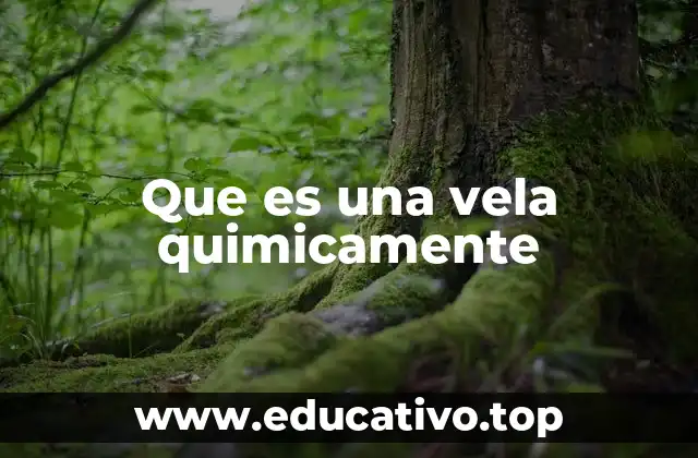 Que es una vela quimicamente