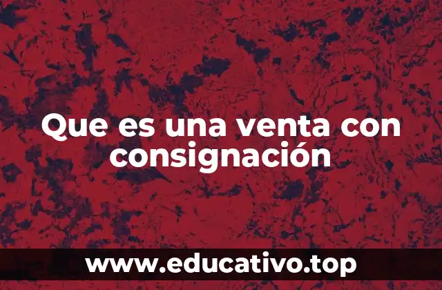 Que es una venta con consignación