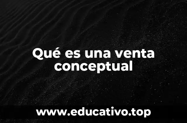 Qué es una venta conceptual