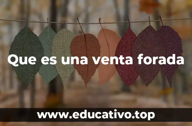 Que es una venta forada