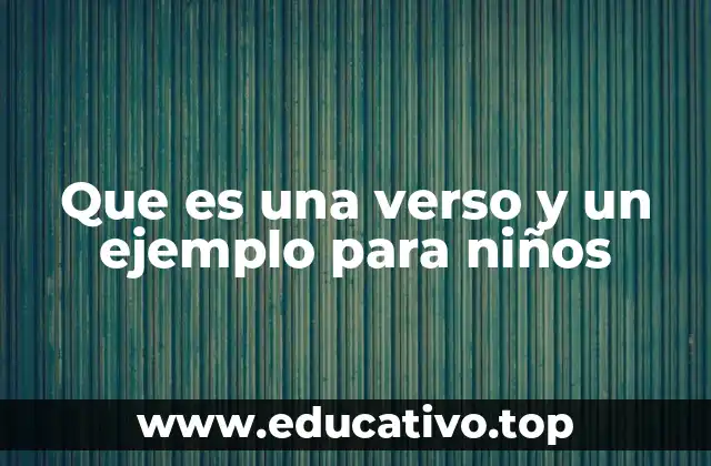Que es una verso y un ejemplo para niños