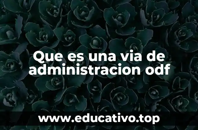 Que es una via de administracion odf