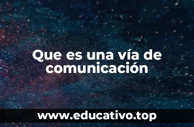 Que es una vía de comunicación