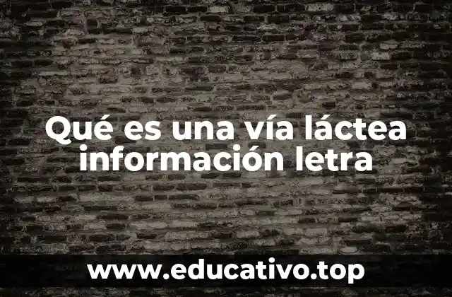 Qué es una vía láctea información letra