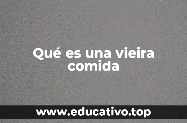 Qué es una vieira comida