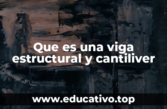 Que es una viga estructural y cantiliver