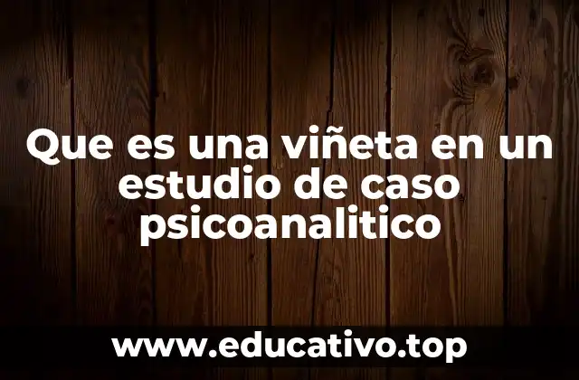 La viñeta como herramienta narrativa en la clínica psicoanalítica