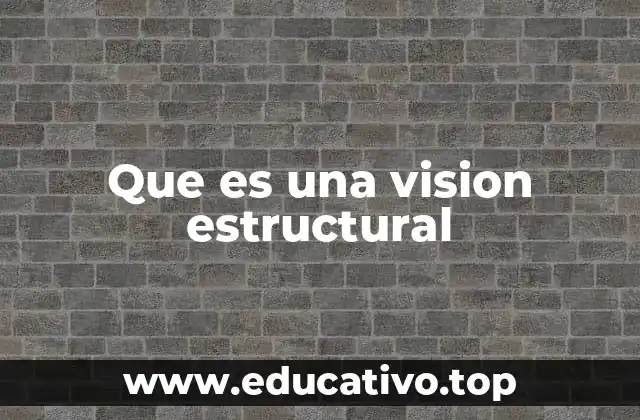 Que es una vision estructural