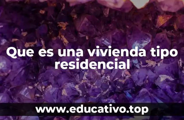 La importancia de la vivienda residencial en el desarrollo urbano