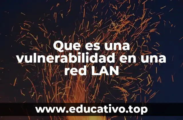 Que es una vulnerabilidad en una red LAN
