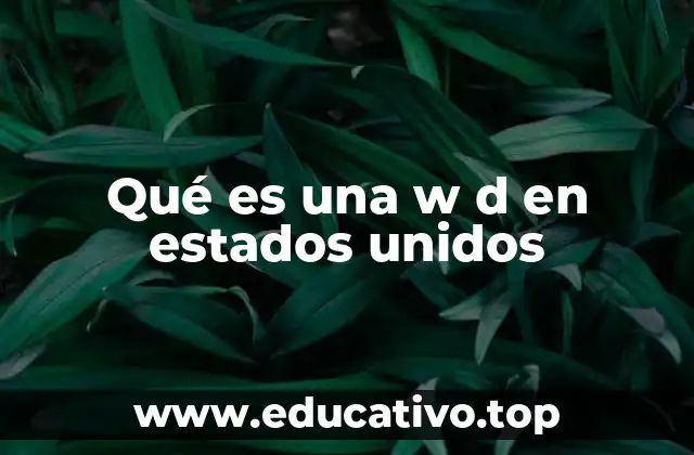 Qué es una w d en estados unidos