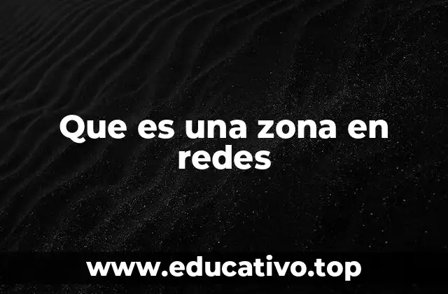 Que es una zona en redes