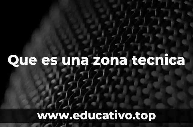 Que es una zona tecnica