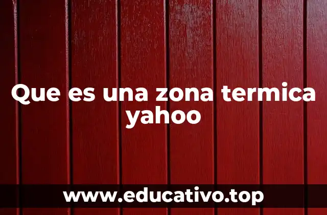 Que es una zona termica yahoo