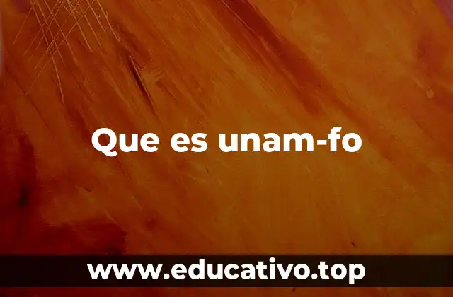 Que es unam-fo
