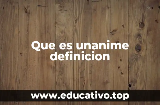 Que es unanime definicion