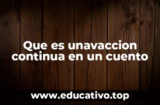 Que es unavaccion continua en un cuento