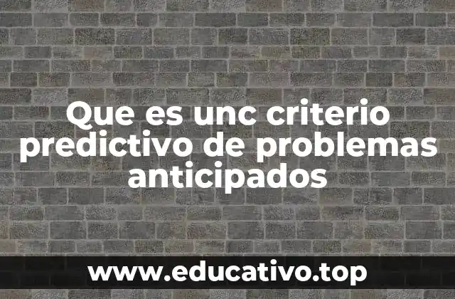 Que es unc criterio predictivo de problemas anticipados