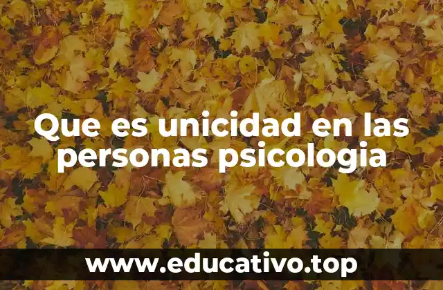Que es unicidad en las personas psicologia