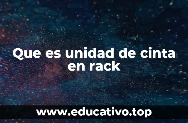 Que es unidad de cinta en rack