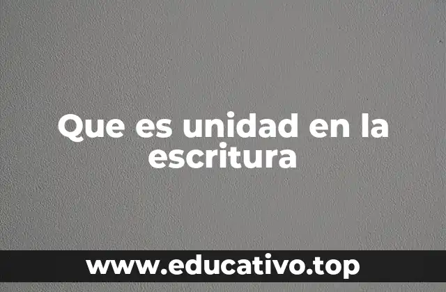 Que es unidad en la escritura